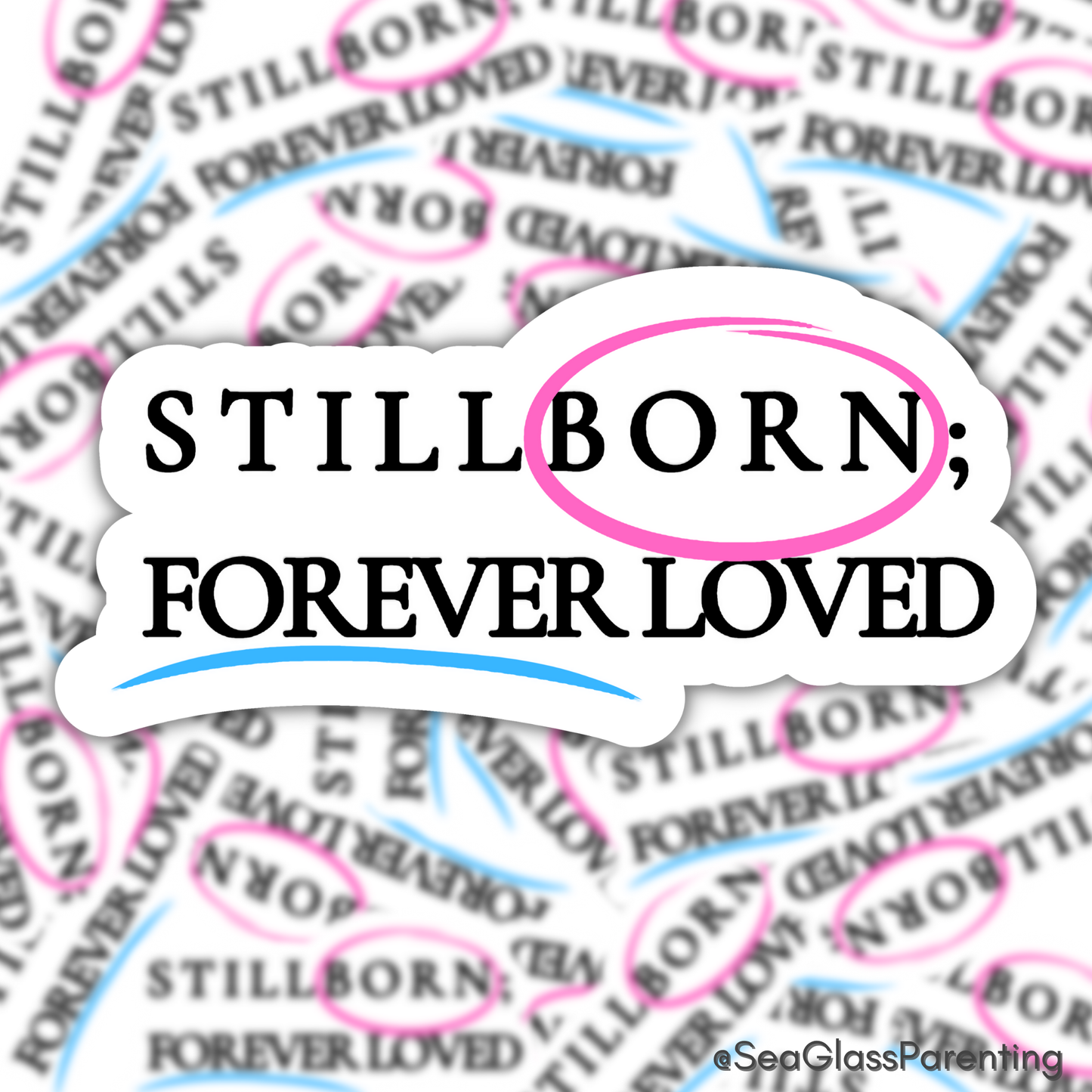 Stillborn; Forever Loved Word Art—Baby Loss Awareness & Remembrance pink blue (vinyl sticker)