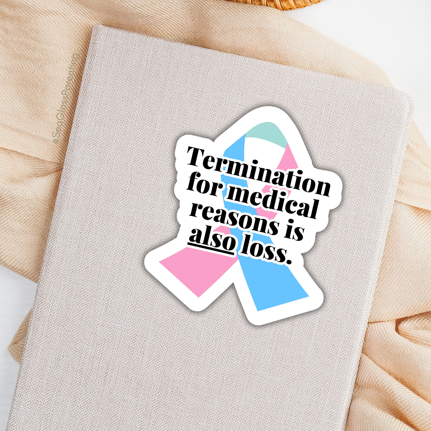 Termination for Medical Reasons is ALSO Loss—Baby Loss Awareness & Remembrance (vinyl sticker)