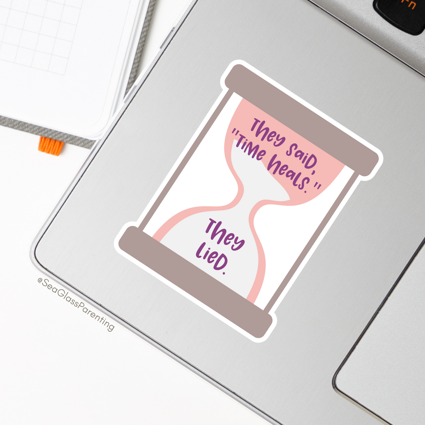 They said, "Time Heals." They lied—Life After Tragedy, Trauma, or Loss (vinyl sticker)