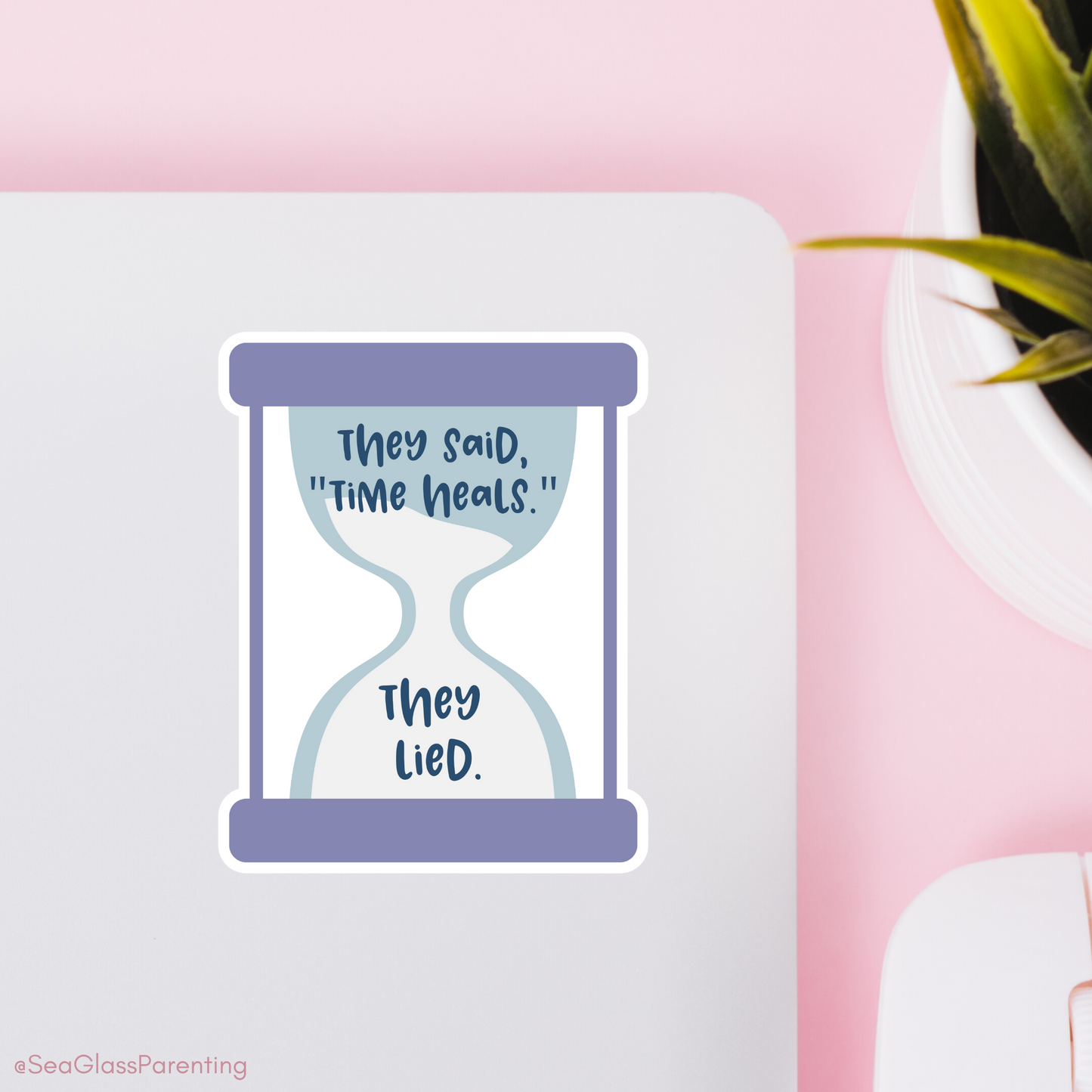 They said, "Time Heals." They lied—Life After Tragedy, Trauma, or Loss (vinyl sticker)