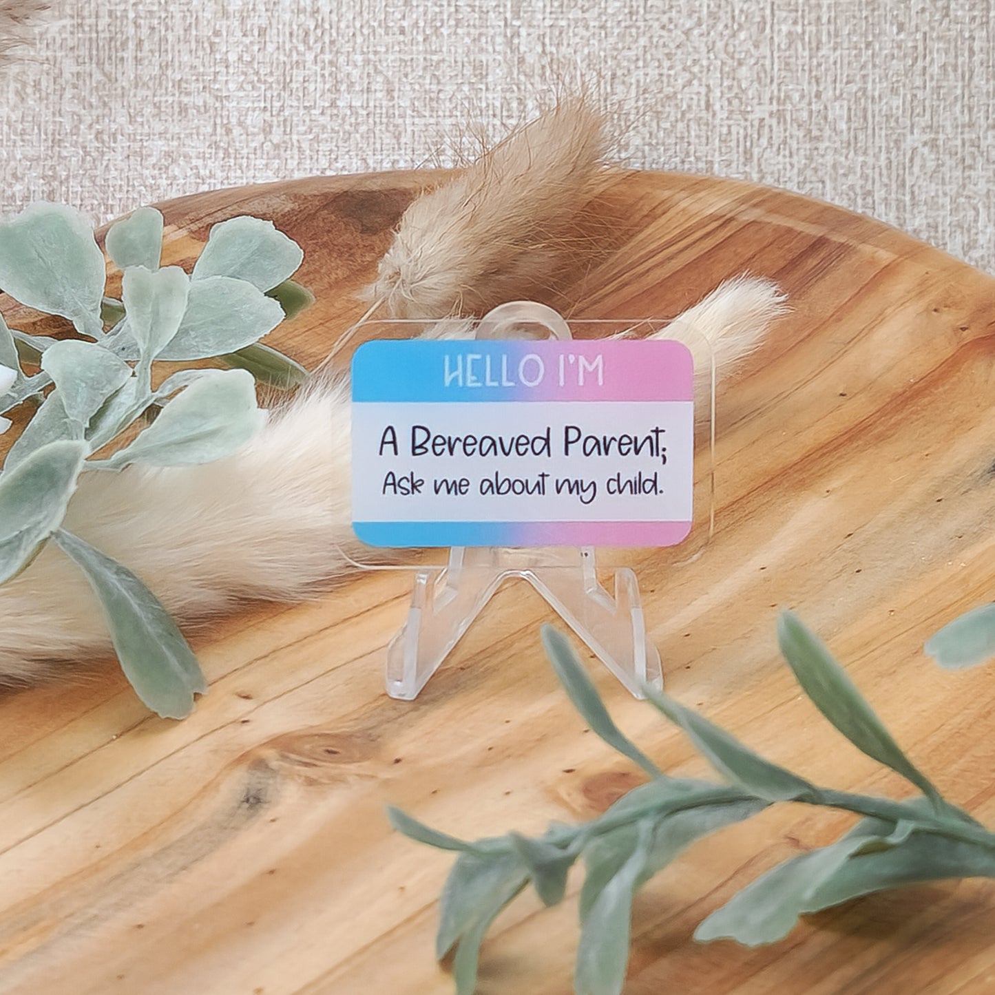 Hello I'm a Bereaved Parent; Ask me about my Child—Baby Loss Awareness and Remembrance (acrylic pin)