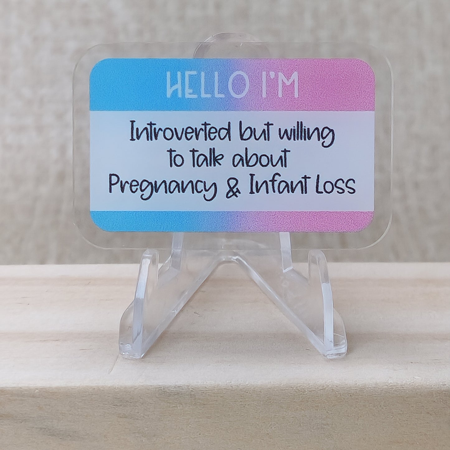 Hello I'm introverted but willing to talk about Pregnancy and Infant Loss—Baby Loss Awareness and Remembrance (acrylic pin)