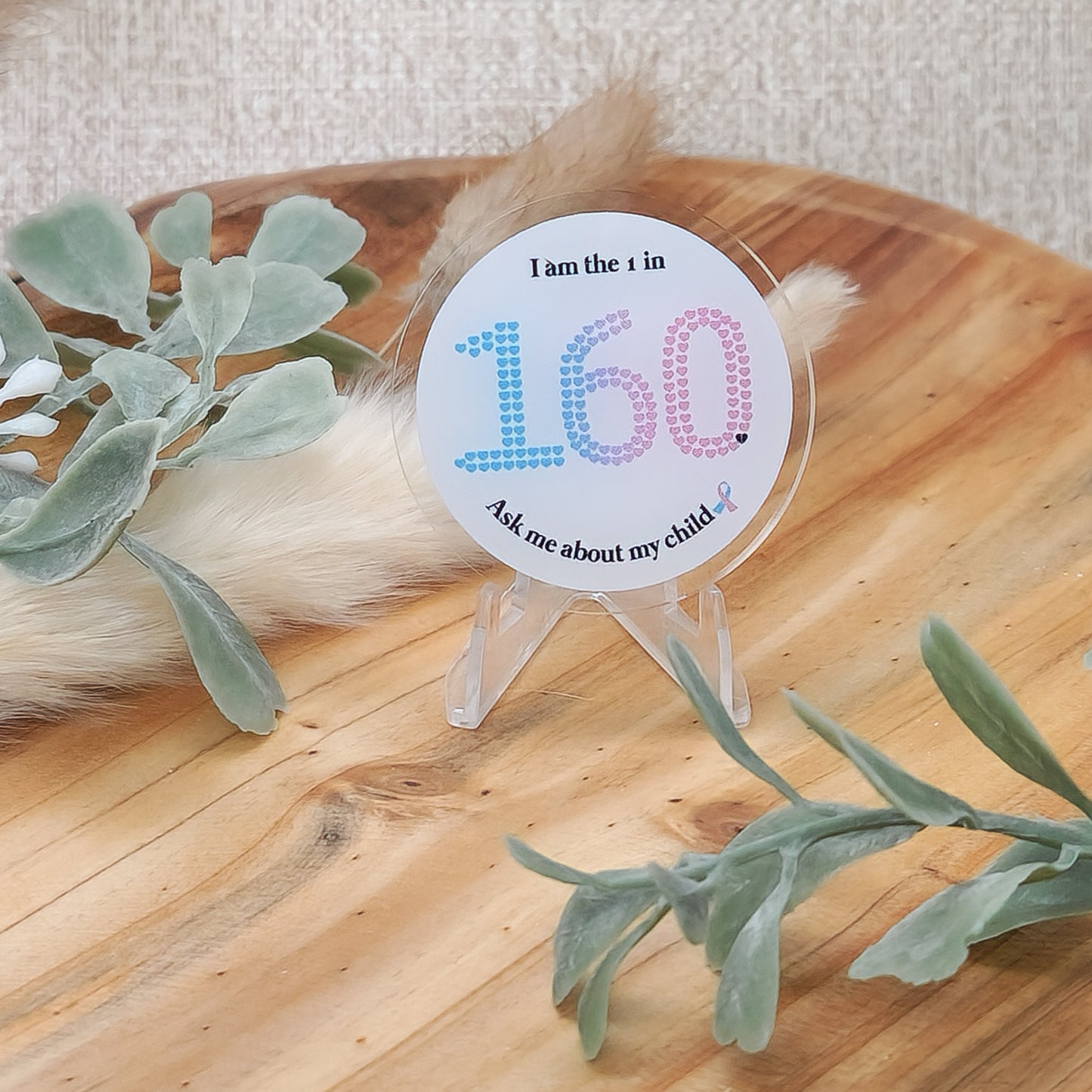 I am the 1 in 160. Ask me about my child—Stillbirth Awareness (acrylic pin)