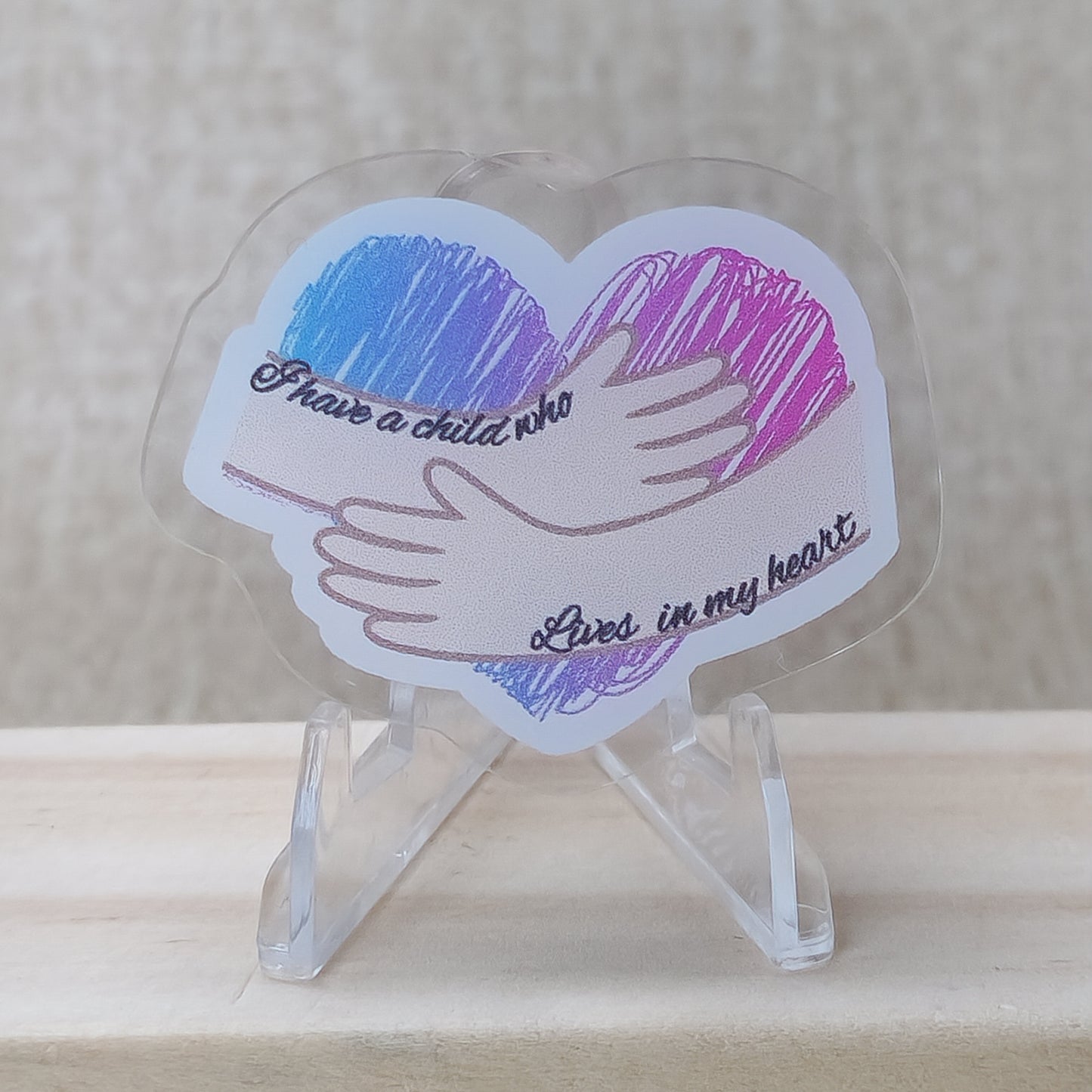 I have a child who lives in my heart—Baby Loss Remembrance (acrylic pin)