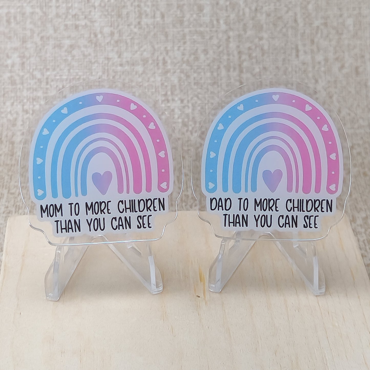 Mom/Dad to more children than you can see—Baby Loss Awareness and Remembrance (acrylic pin)