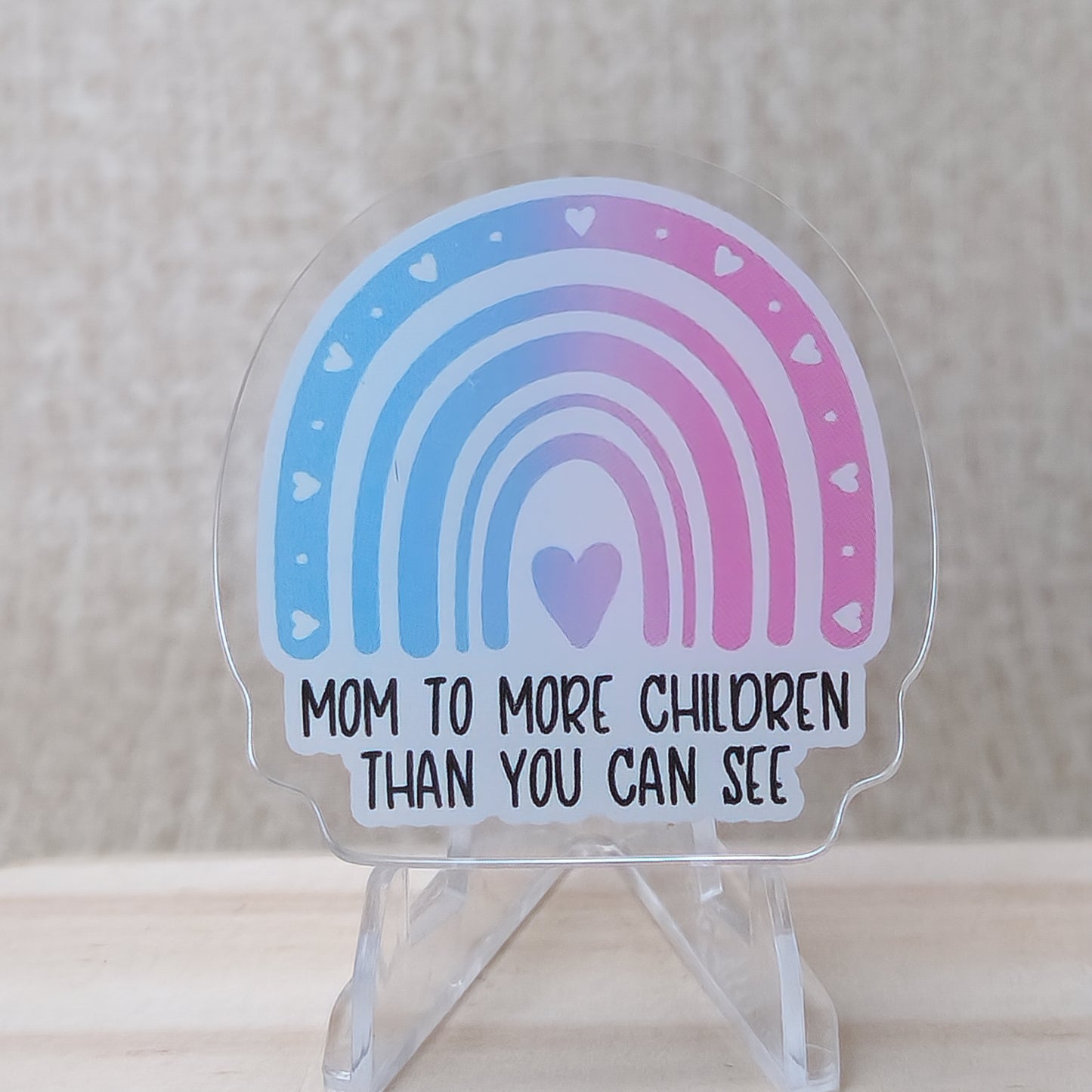 Mom/Dad to more children than you can see—Baby Loss Awareness and Remembrance (acrylic pin)