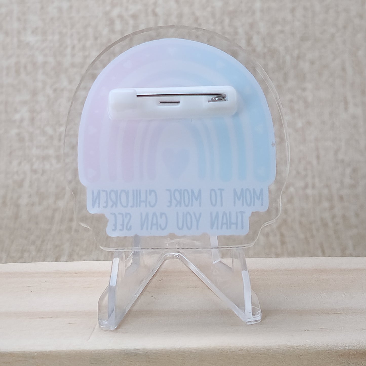 Mom/Dad to more children than you can see—Baby Loss Awareness and Remembrance (acrylic pin)