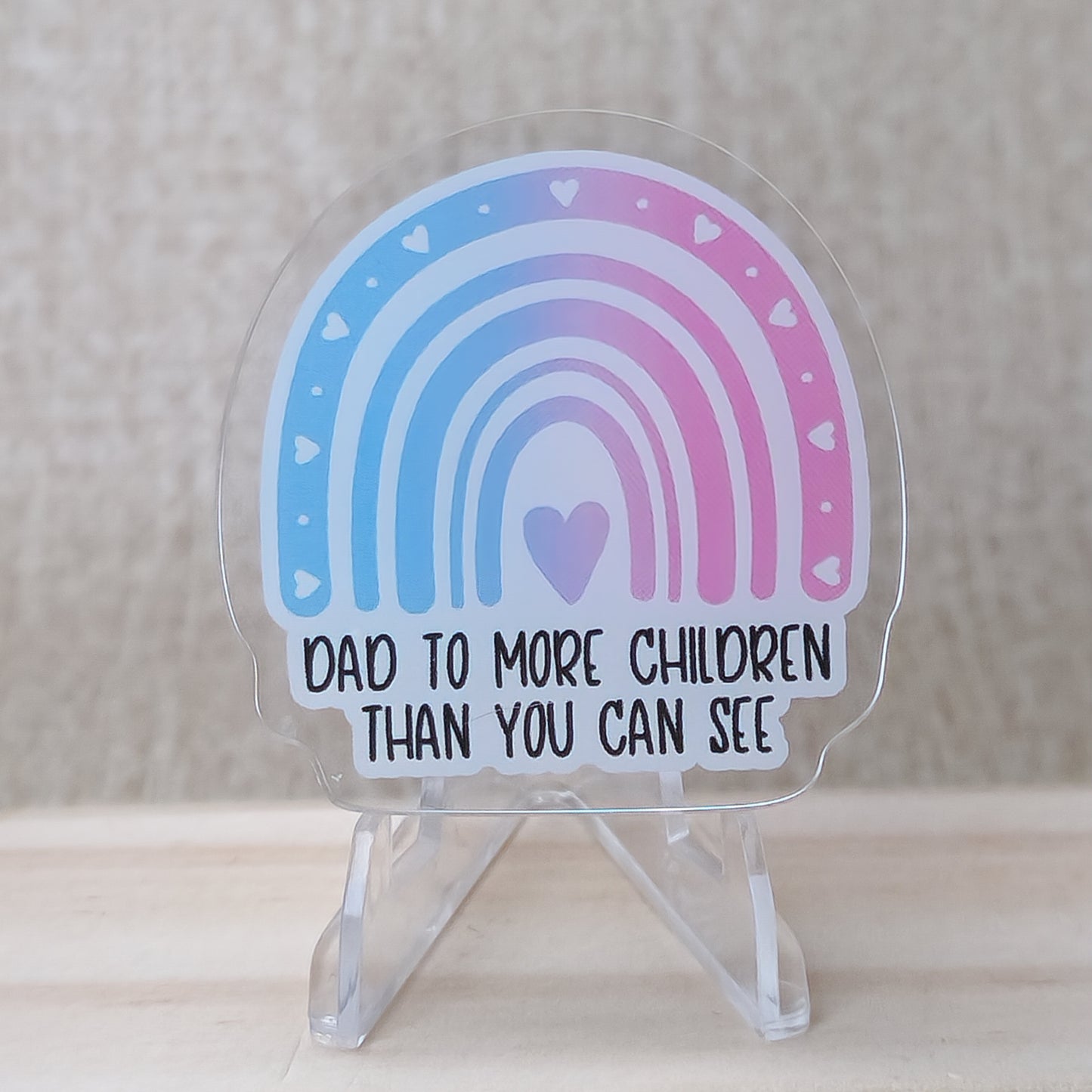 Mom/Dad to more children than you can see—Baby Loss Awareness and Remembrance (acrylic pin)