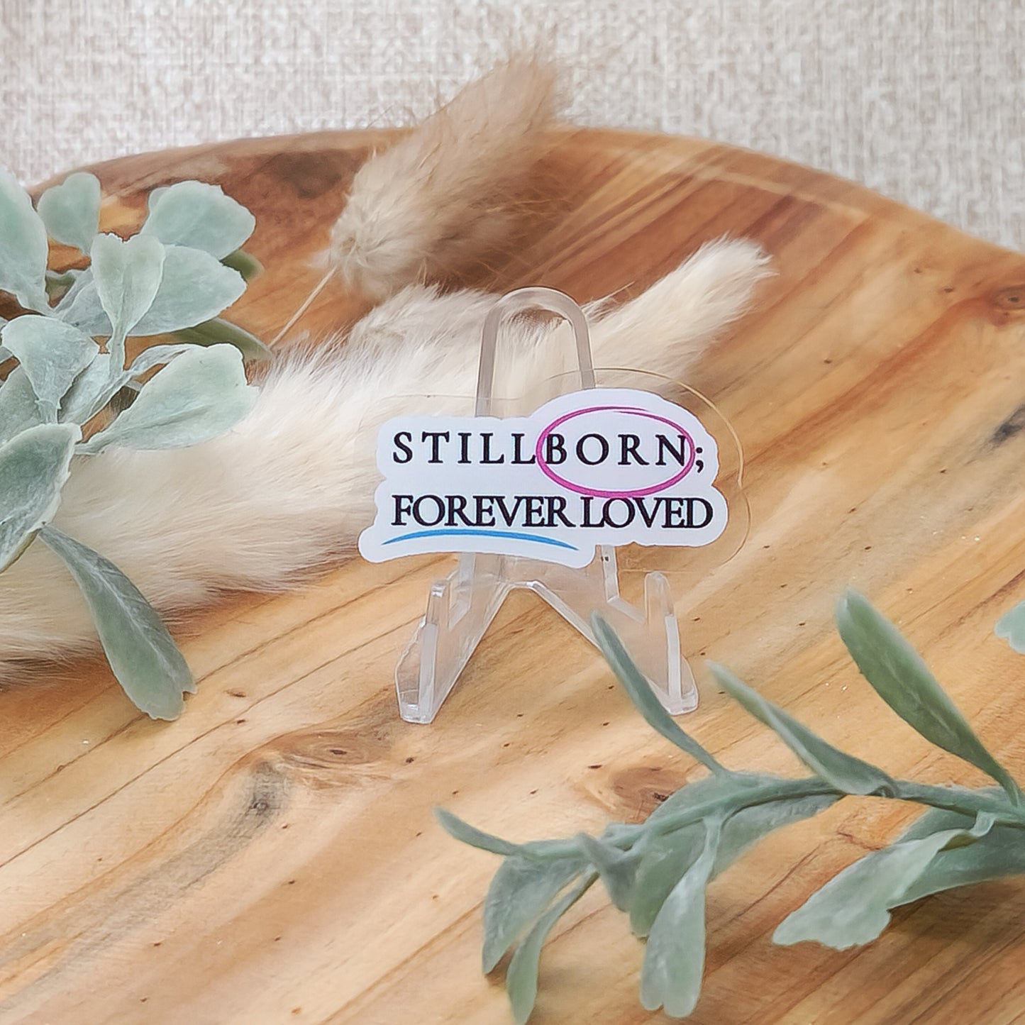 Stillborn, Forever Loved—Baby Loss Awareness & Remembrance (acrylic pin)