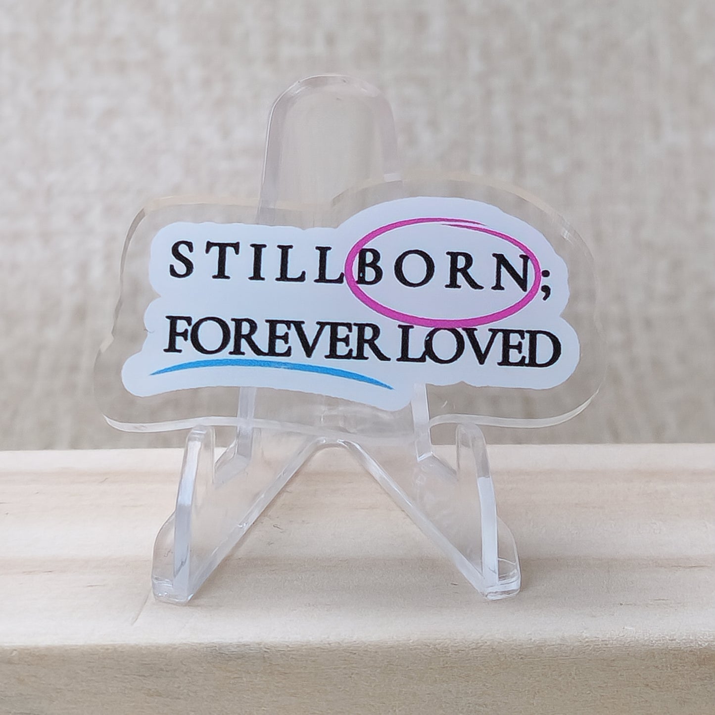 Stillborn, Forever Loved—Baby Loss Awareness & Remembrance (acrylic pin)