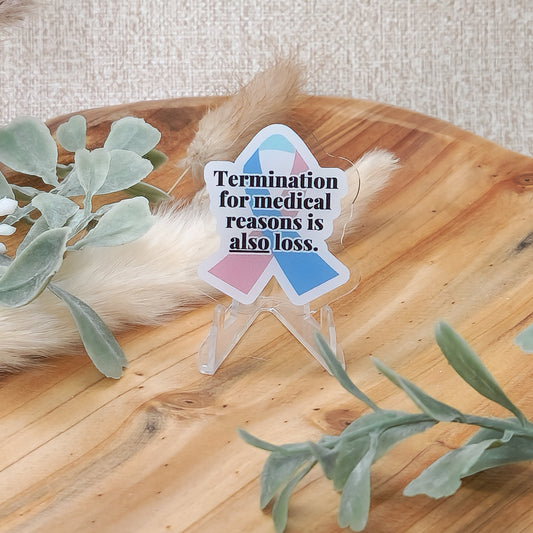 Termination for Medical Reasons is ALSO Loss—Baby Loss Awareness & Remembrance (acrylic pin)